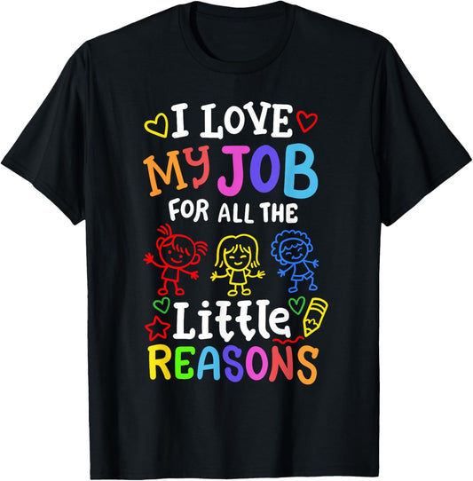 I Love My Job for All The Little Reasons Kids Teachers Women T-Shirt - T-Shirt | Black