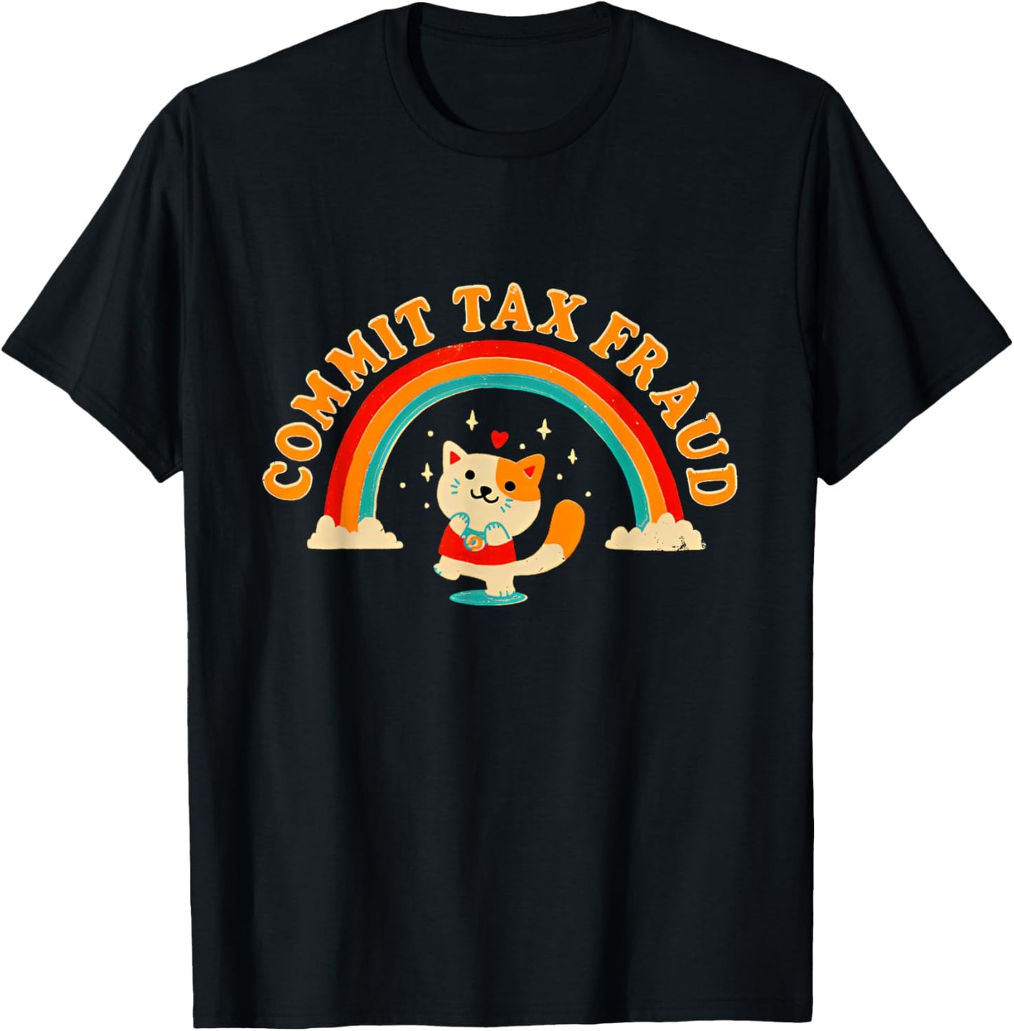 Commit Tax Fraud Funny Cat Rainbow Women T-Shirt - T-Shirt | Black