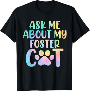 Ask Me About My Foster Cat Tie Dye Shelter Funny Cat Lovers Men Women T-Shirt - T-Shirt | Black