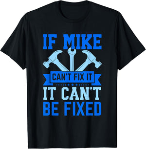 Mike Name Funny Mike If Mike Can't Fix It T-Shirt - T-Shirt | Black
