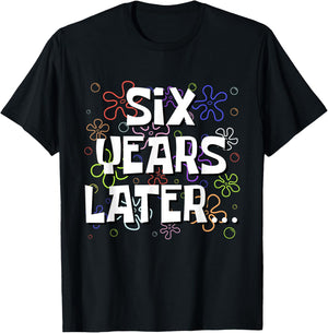 Six Years Later Funny Meme 6 Year Old 6th Birthday T-Shirt - T-Shirt | Black