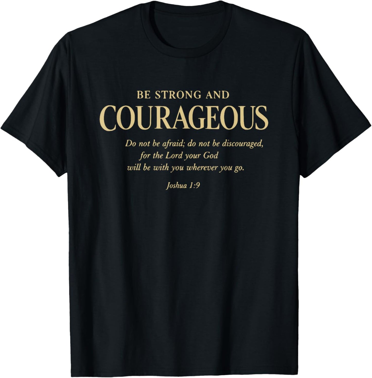 Be Strong and Courageous Joshua 1 9 Bible Verse Christian T-Shirt - T-Shirt | Black