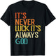 It's Never Luck It's Always God Funny Vintage T-Shirt - T-Shirt | Black