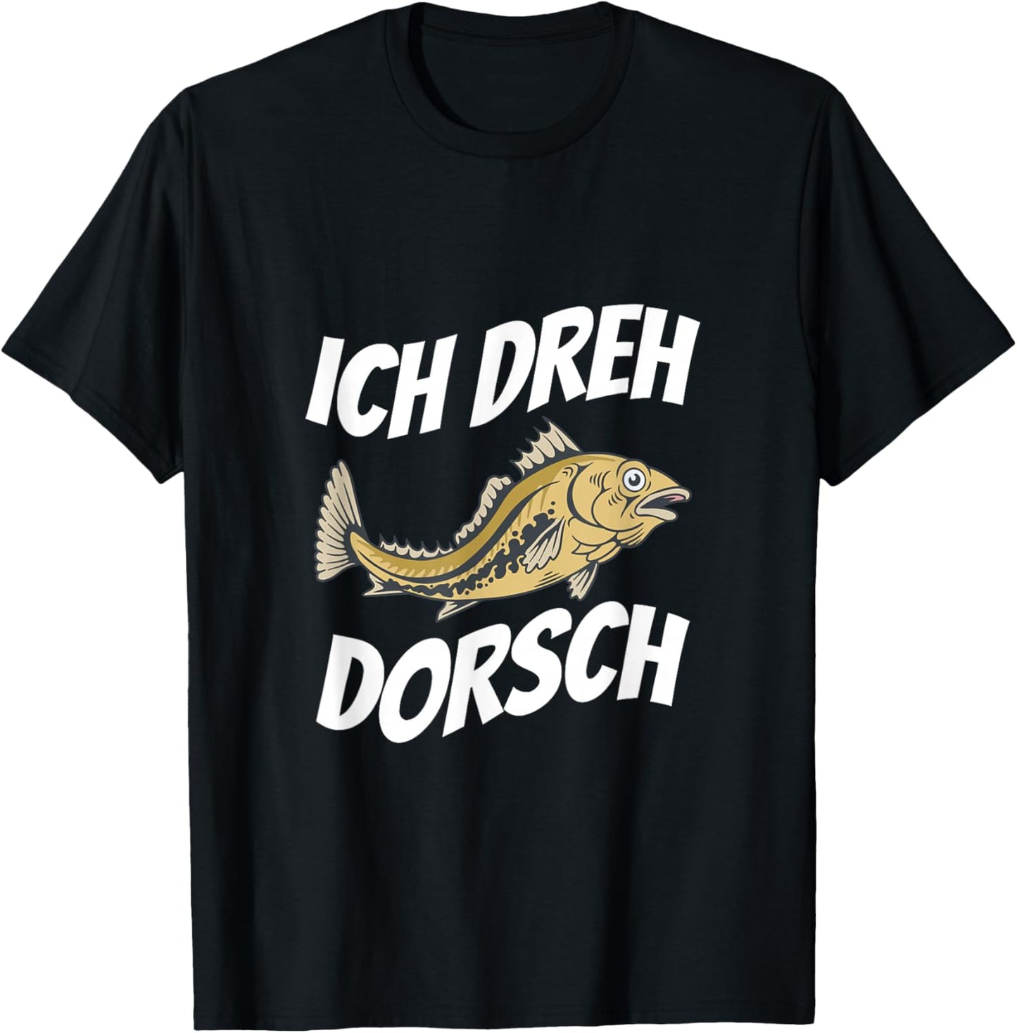 with German Text "Ich dreh Dorsch!" Funny Fisherman and Fisherman Fish, black, S T-Shirt - T-Shirt | Black