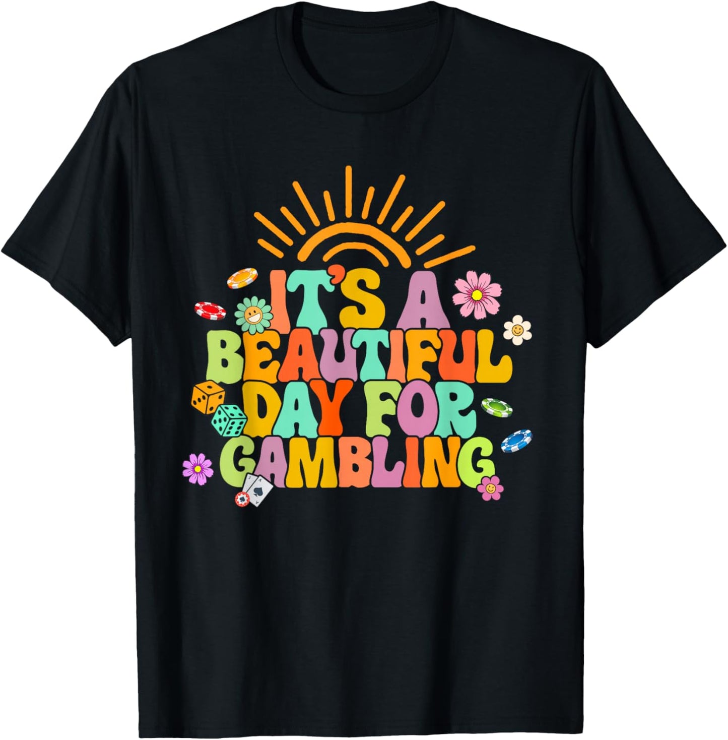 Gambler Gambling Lover It's A Beautiful Day For Gambling T-Shirt - T-Shirt | Black