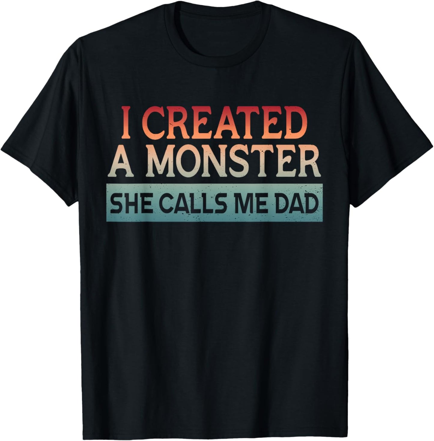 New Girl Dad I Created A Monster Daughter First Father's Day T-Shirt - T-Shirt | Black