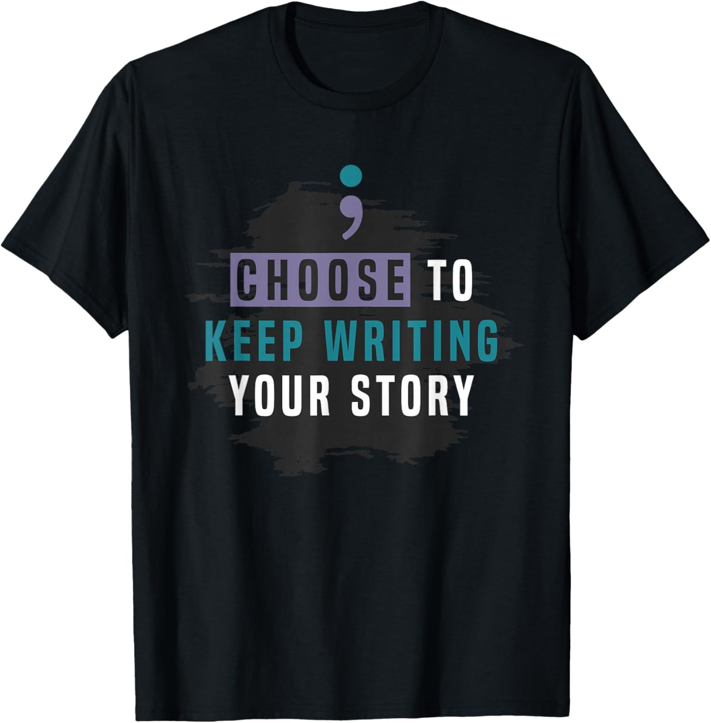 Choose to Keep Writing Your Story, Inspirational Quote T-Shirt - T-Shirt | Black