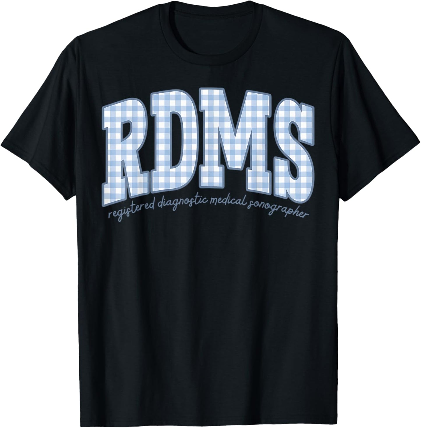 Sonographer Rdms Blue Gingham Work Registered Diagnostic Med T-Shirt - T-Shirt | Black