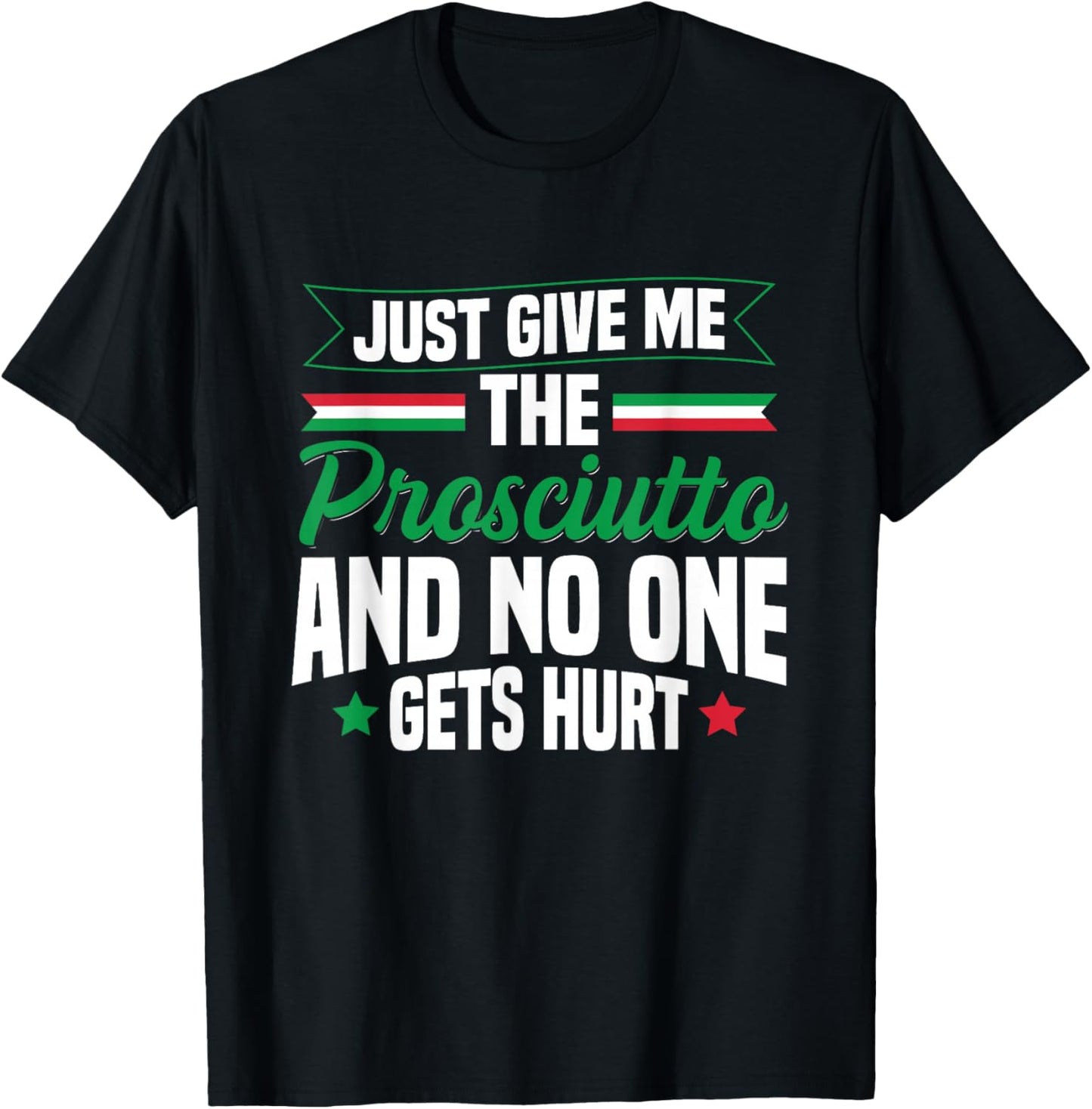 Prosciutto Italian Food Quote for a Prosciutto lover T-Shirt - T-Shirt | Black