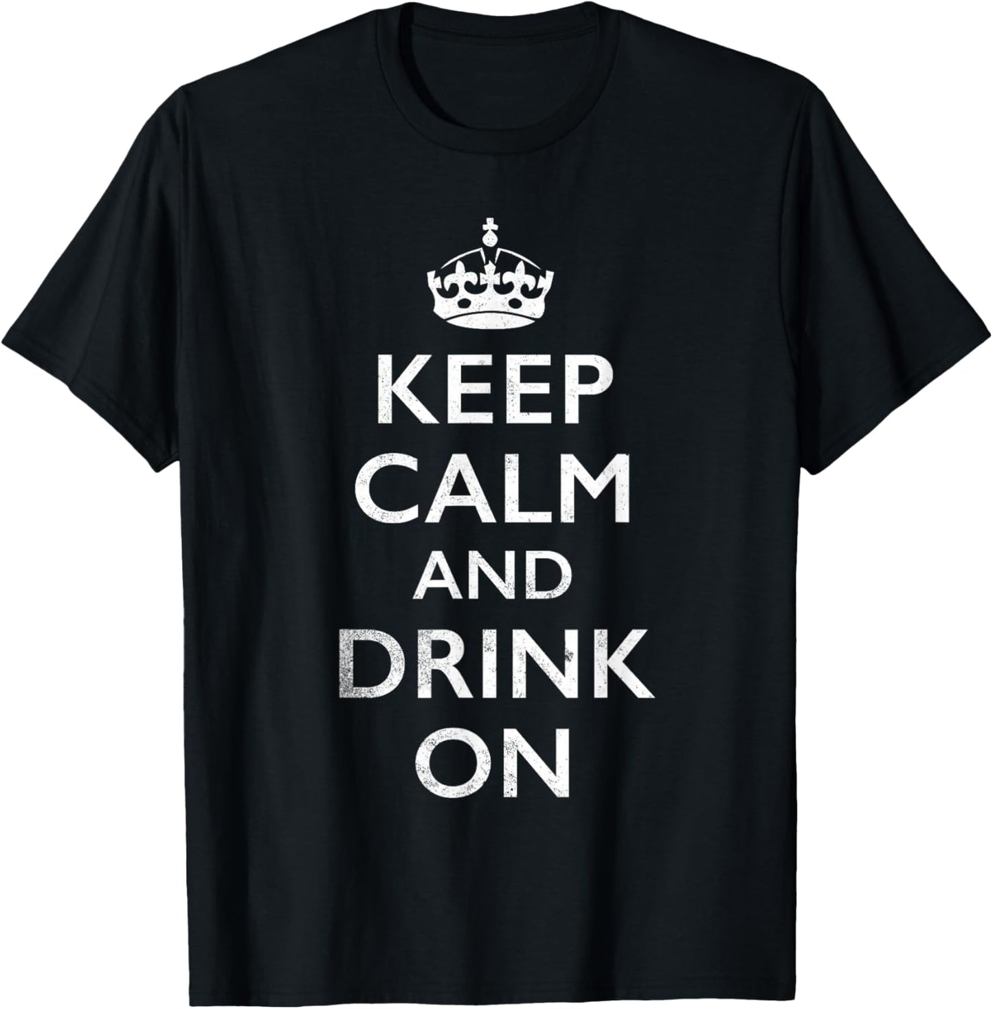 Keep Calm and Drink On T-Shirt - T-Shirt | Black