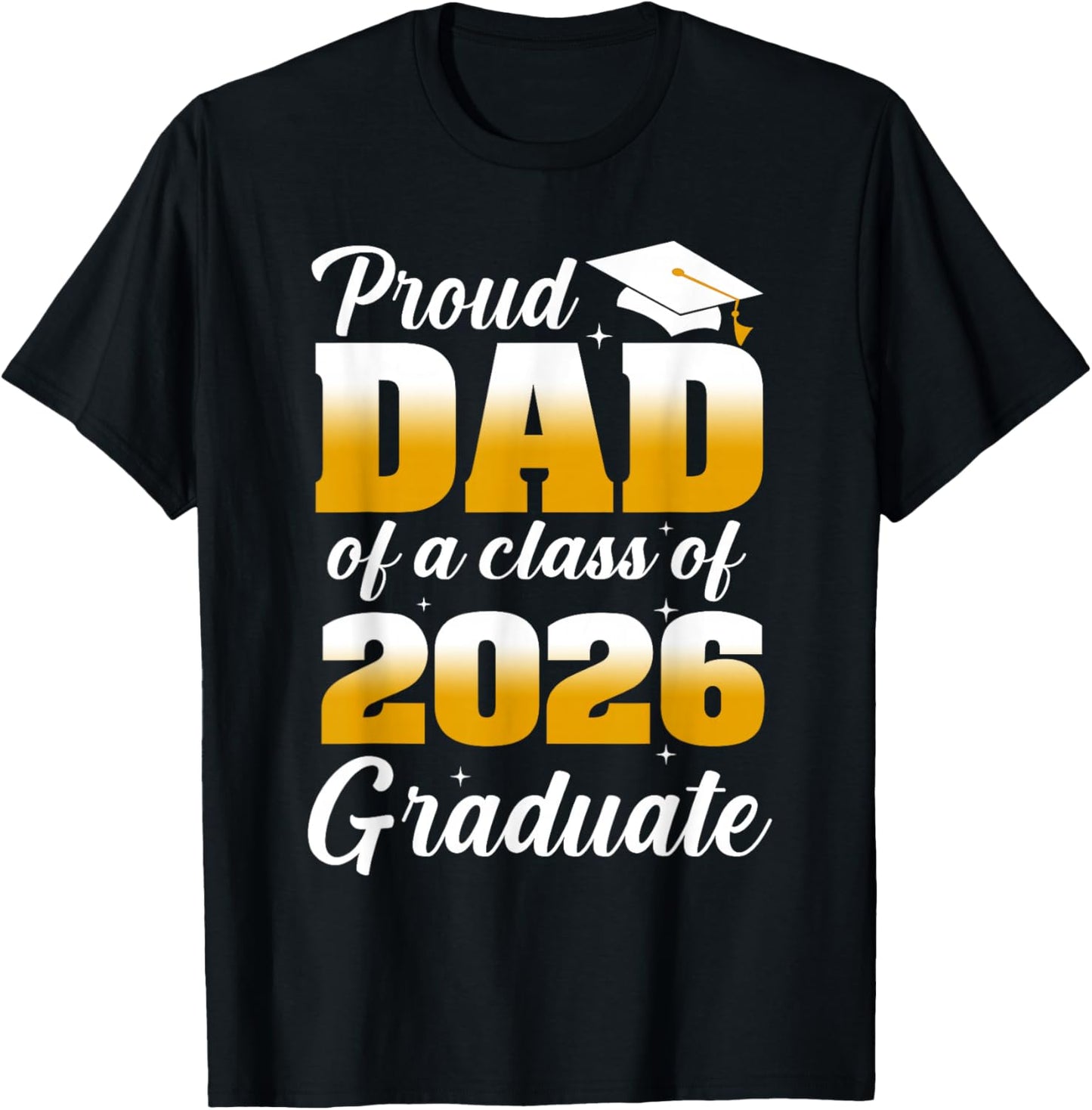 Proud Dad of A 2026 Graduate Shirt Men Father Graduation T-Shirt - T-Shirt | Black
