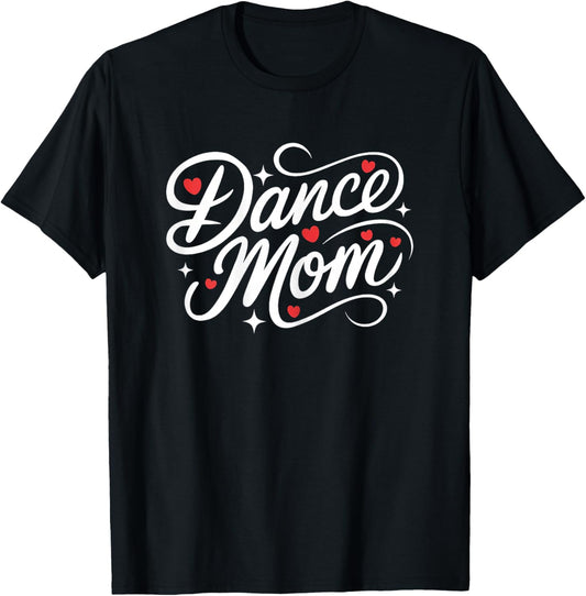 Dance Mom Cute Dancing Competition Dancer Mother T-Shirt - T-Shirt | Black