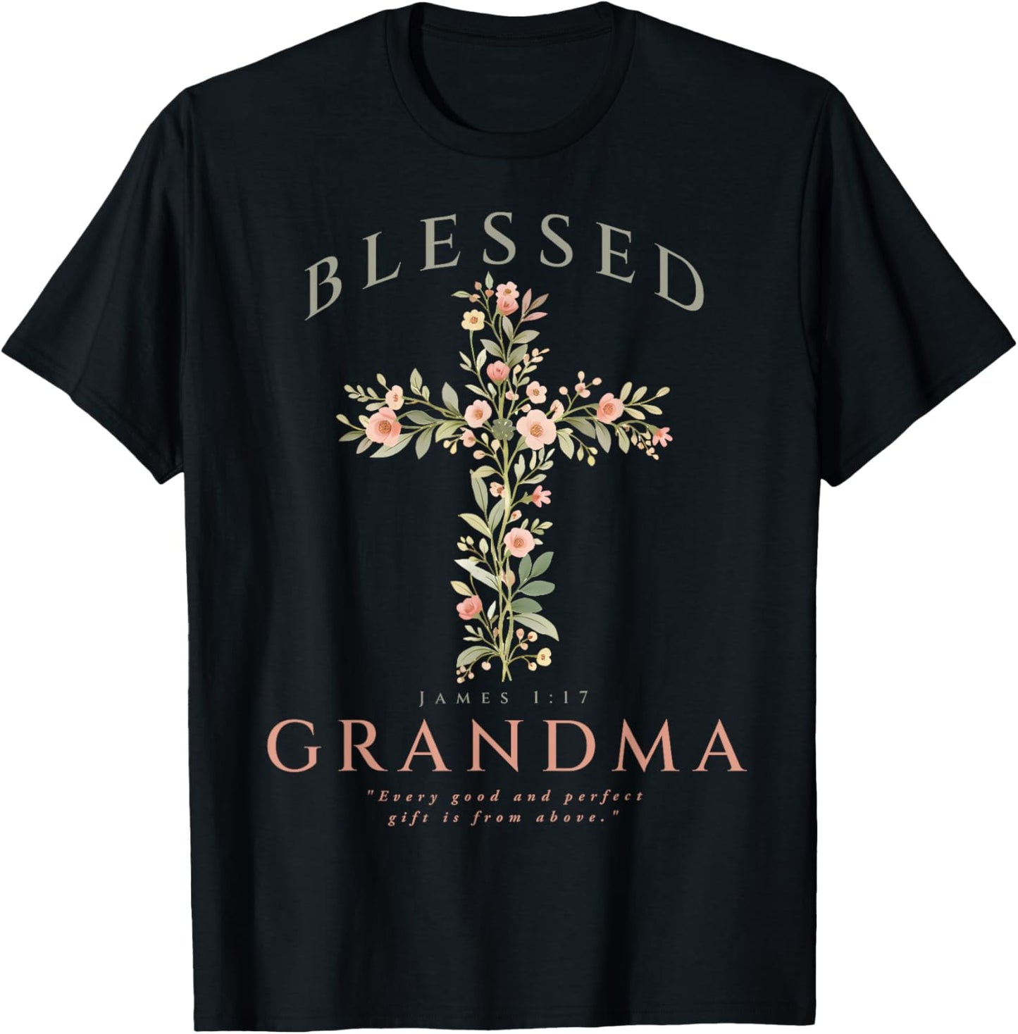 Blessed Christian Grandma Flower Cross James 1 17 Bible T-Shirt - T-Shirt | Black