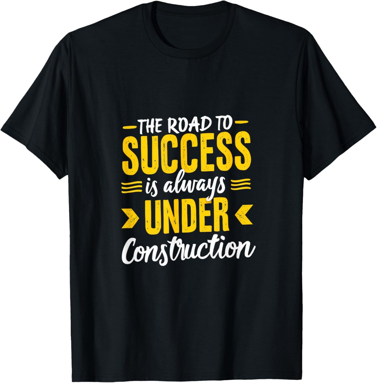 The Road To Success Is Always Under Construction T-Shirt - T-Shirt | Black