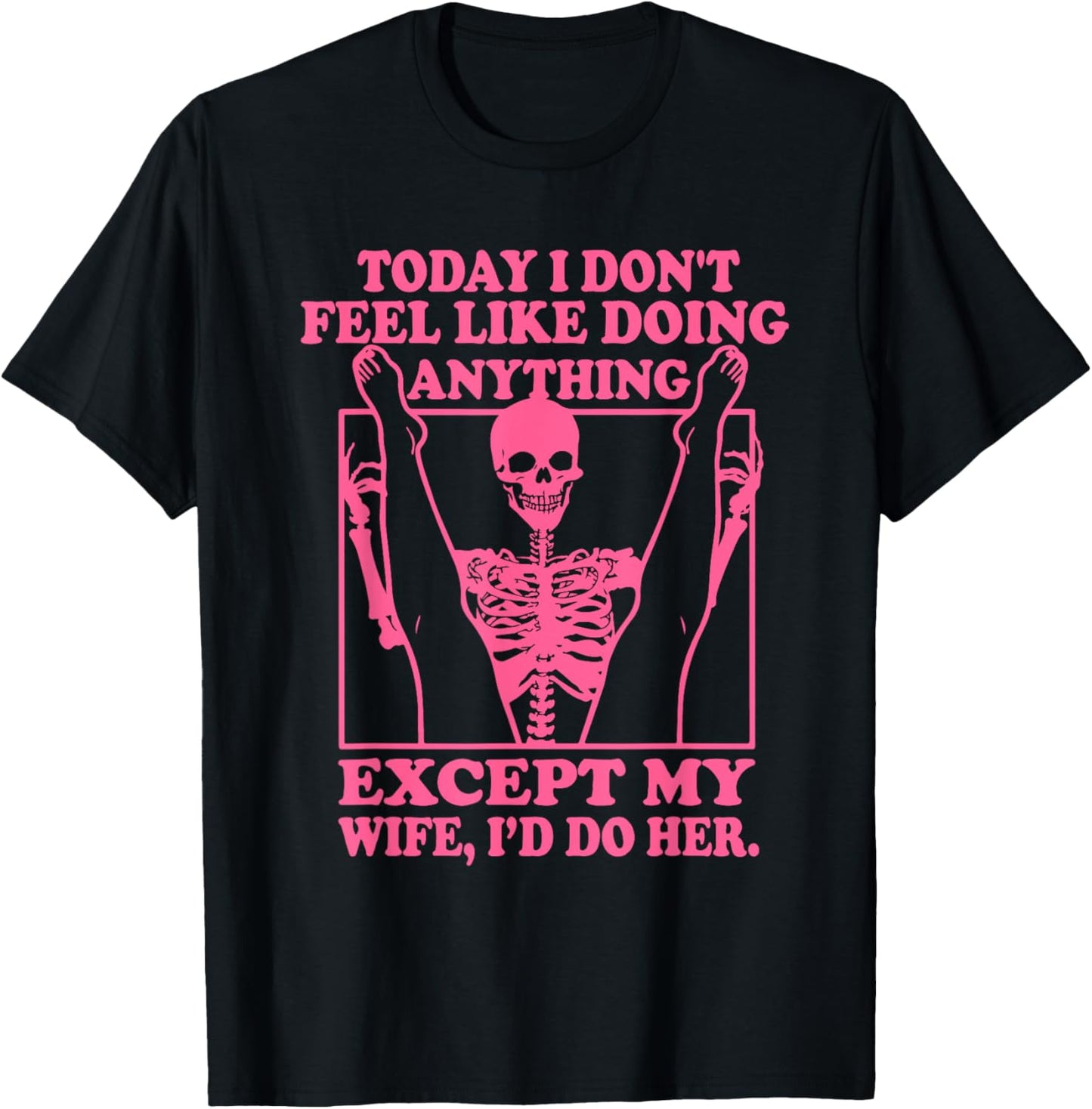 Today I Don't Feel Like Doing Anything T-Shirt - T-Shirt | Black