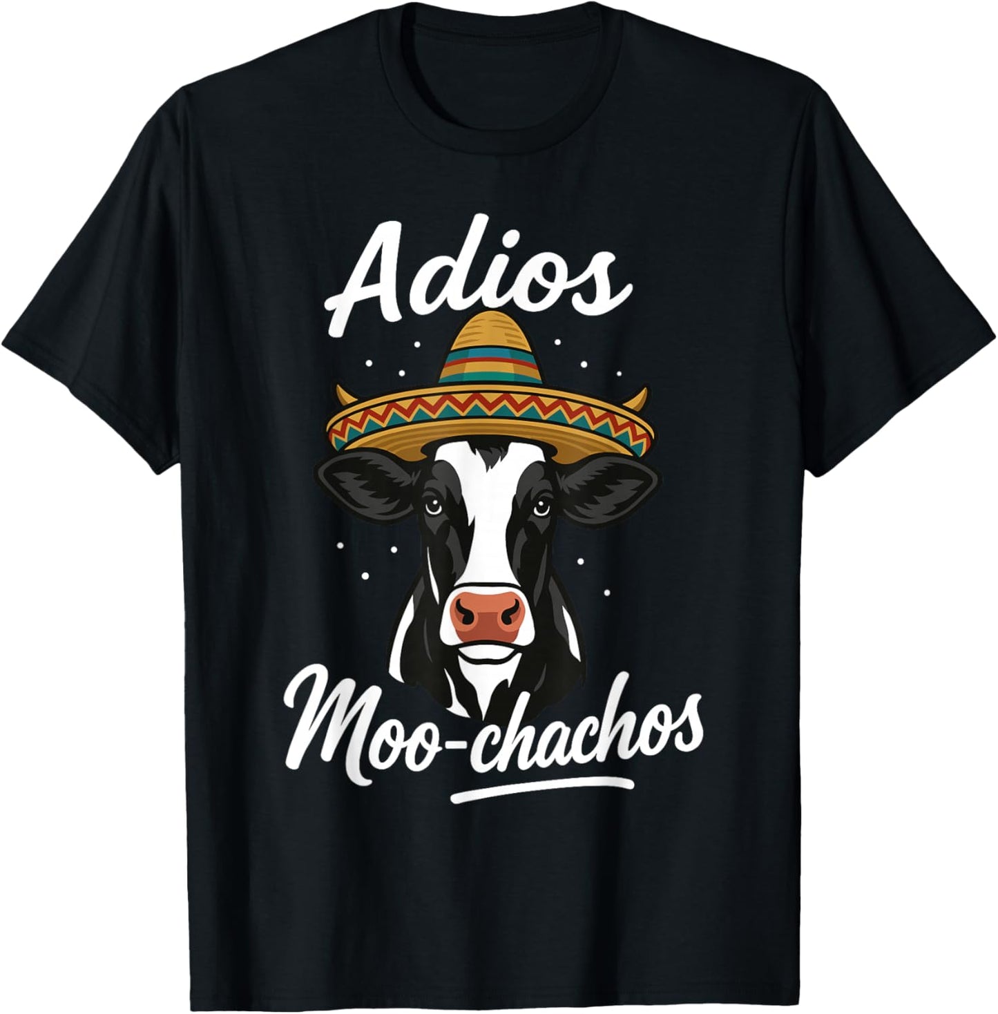 Adios Moo Chachos Mexican Funny Spanish Cow Pun T-Shirt - T-Shirt | Black
