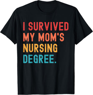 I Survived My Mom's Nursing Degree Nursing School Graduation T-Shirt - T-Shirt | Black