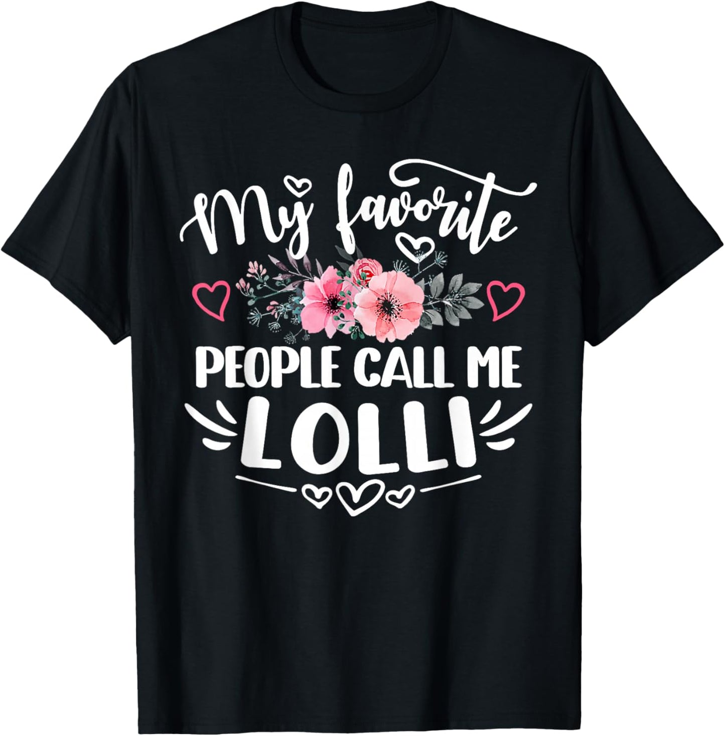 My Favorite People Call Me Lolli Funny Mother's Day T-Shirt - T-Shirt | Black
