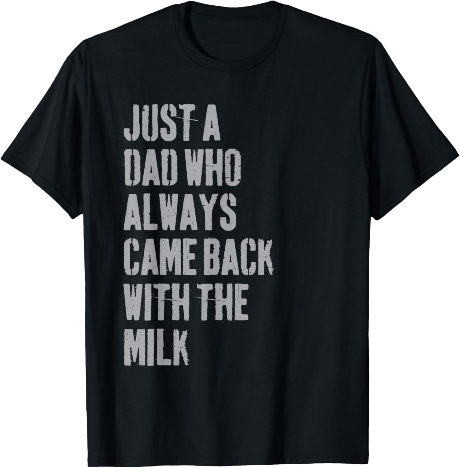 Just A Dad Who Always Came Back With The Milk Father's Day T-Shirt - T-Shirt | Black
