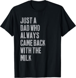 Just A Dad Who Always Came Back With The Milk Father's Day T-Shirt - T-Shirt | Black