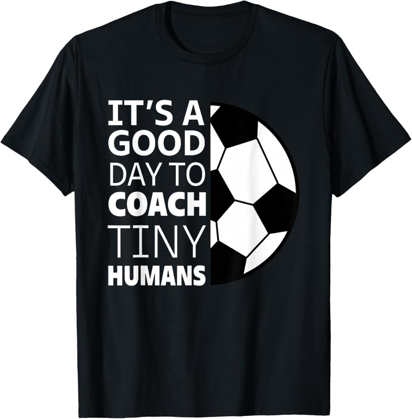 I Coach Tiny Humans Funny Soccer Coach Trainer Outfit Gag T-Shirt - T-Shirt | Black