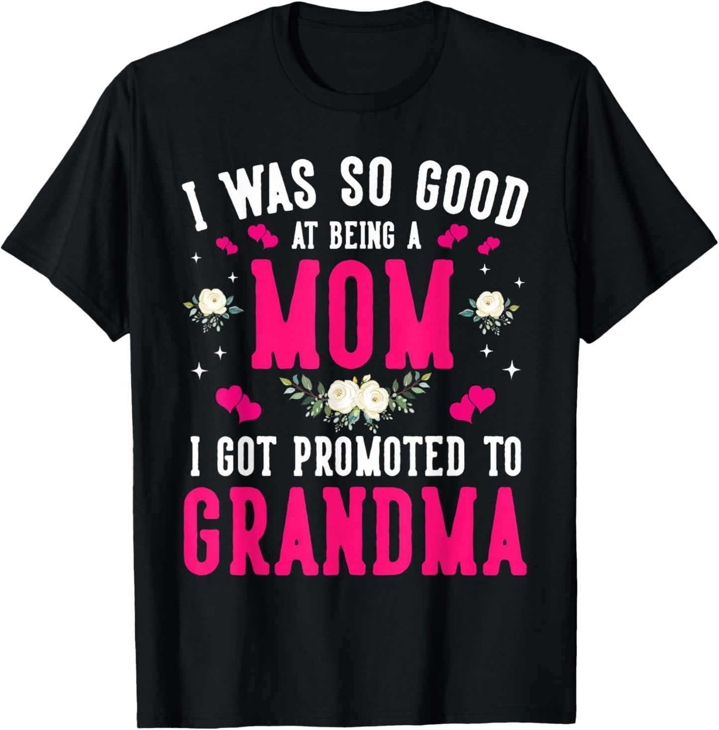 Promoted to Grandma I was So Good At Being A Mom Wildflower T-Shirt - T-Shirt | Black