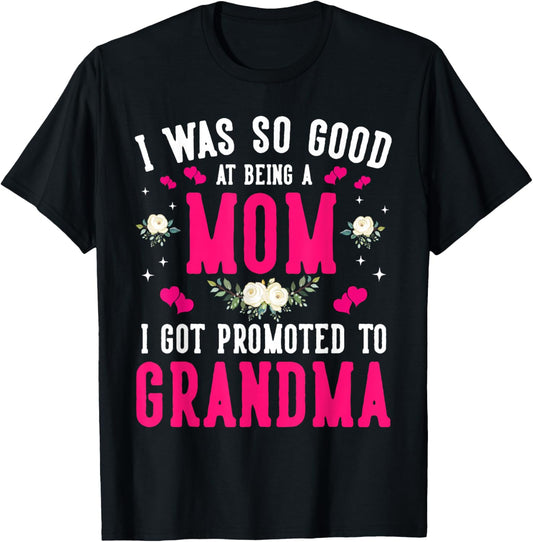 Promoted to Grandma I was So Good At Being A Mom Wildflower T-Shirt - T-Shirt | Black