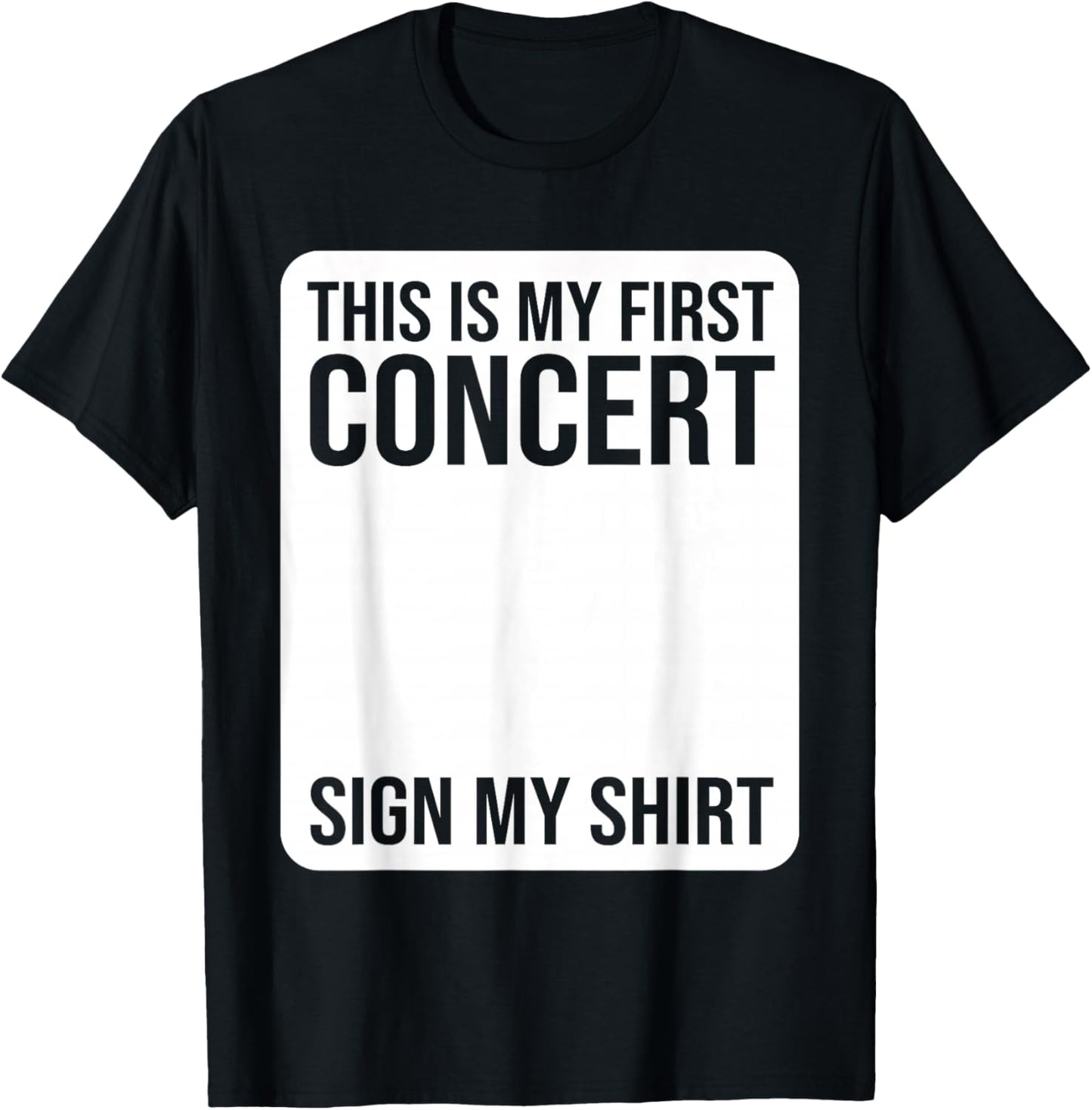 This Is My First Concert Sign My Shirt Funny Music Event T-Shirt - T-Shirt | Black