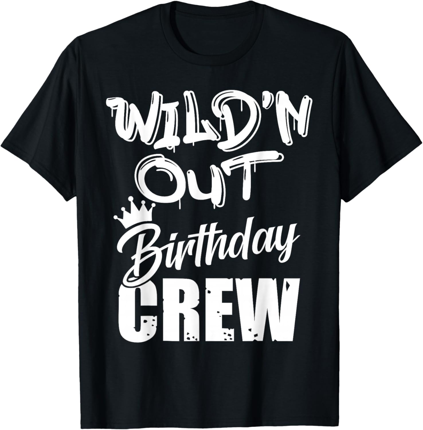 Wild'n Out Birthday Crew Cousin Reunion Party Squad Matching T-Shirt - T-Shirt | Black