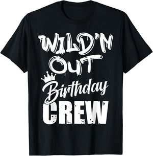 Wild'n Out Birthday Crew Cousin Reunion Party Squad Matching T-Shirt - T-Shirt | Black
