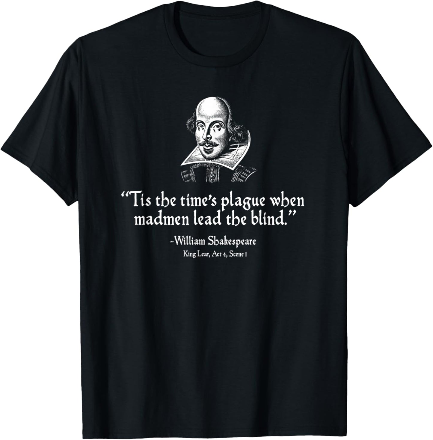 Madmen Lead The Blind Shakespeare King Lear Quote T-Shirt - T-Shirt | Black