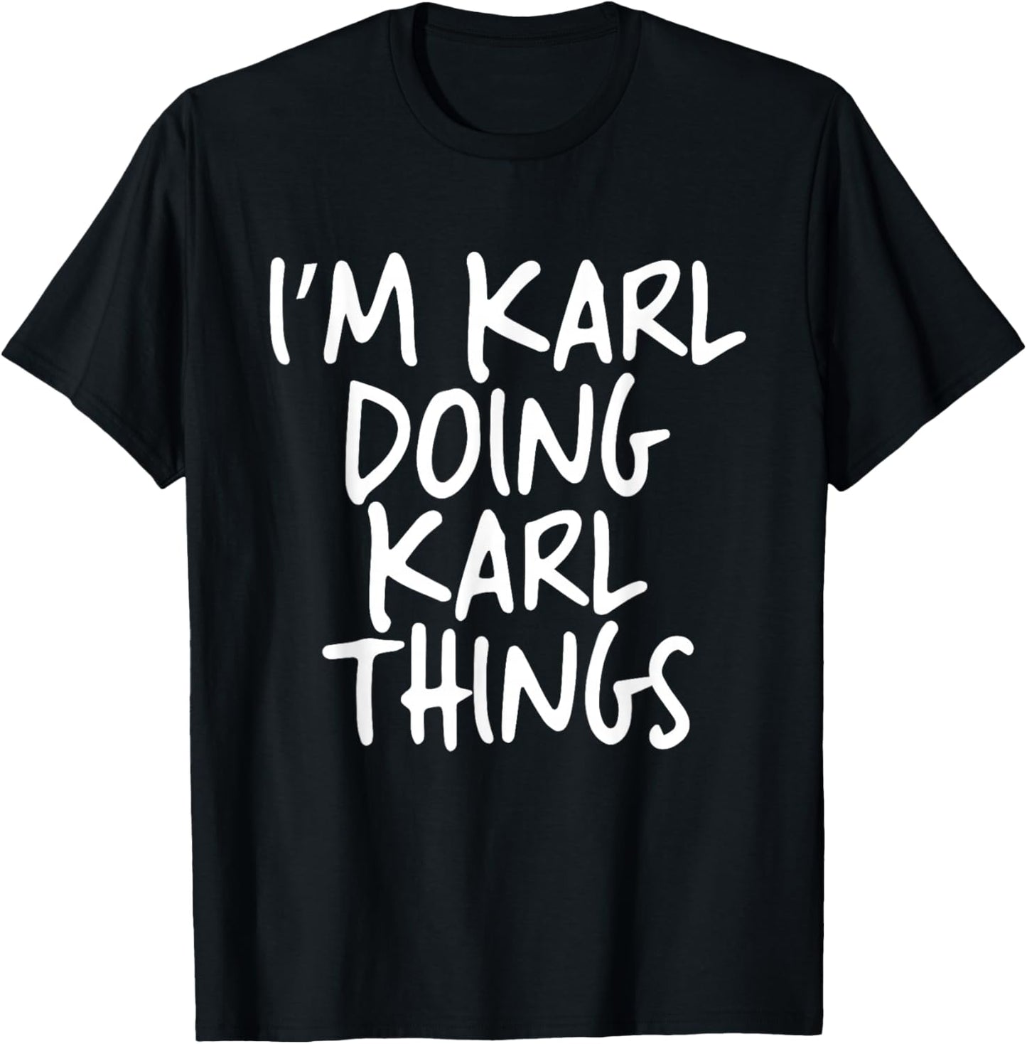 I'm Karl Doing Karl Things Personalized Funny First Name T-Shirt - T-Shirt | Black