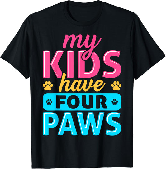 My Kids Have Four Paws Dog Cat Animal Pet Lover Owner T-Shirt - T-Shirt | Black