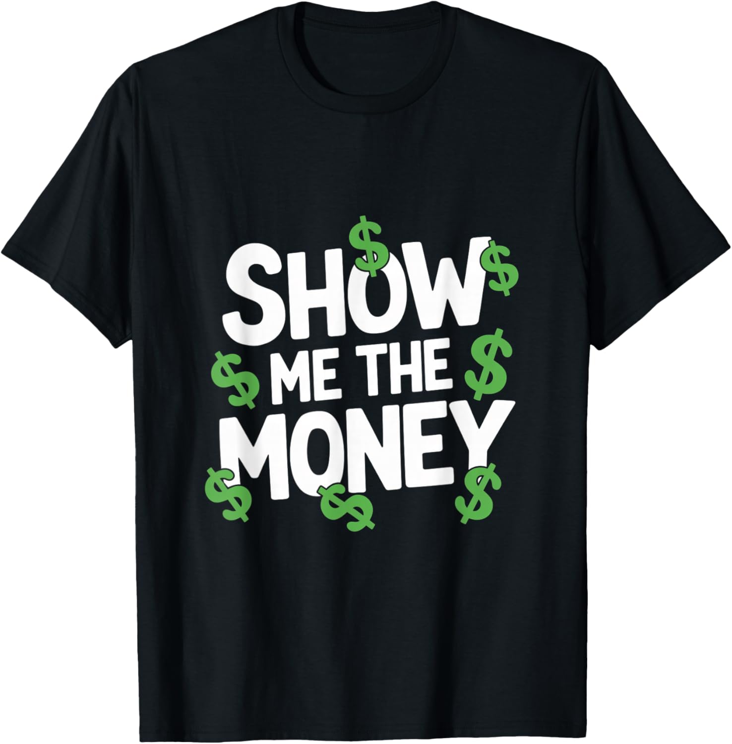 Sarcastic Finance Quote Apparel Show Me The Money Motivation T-Shirt - T-Shirt | Black