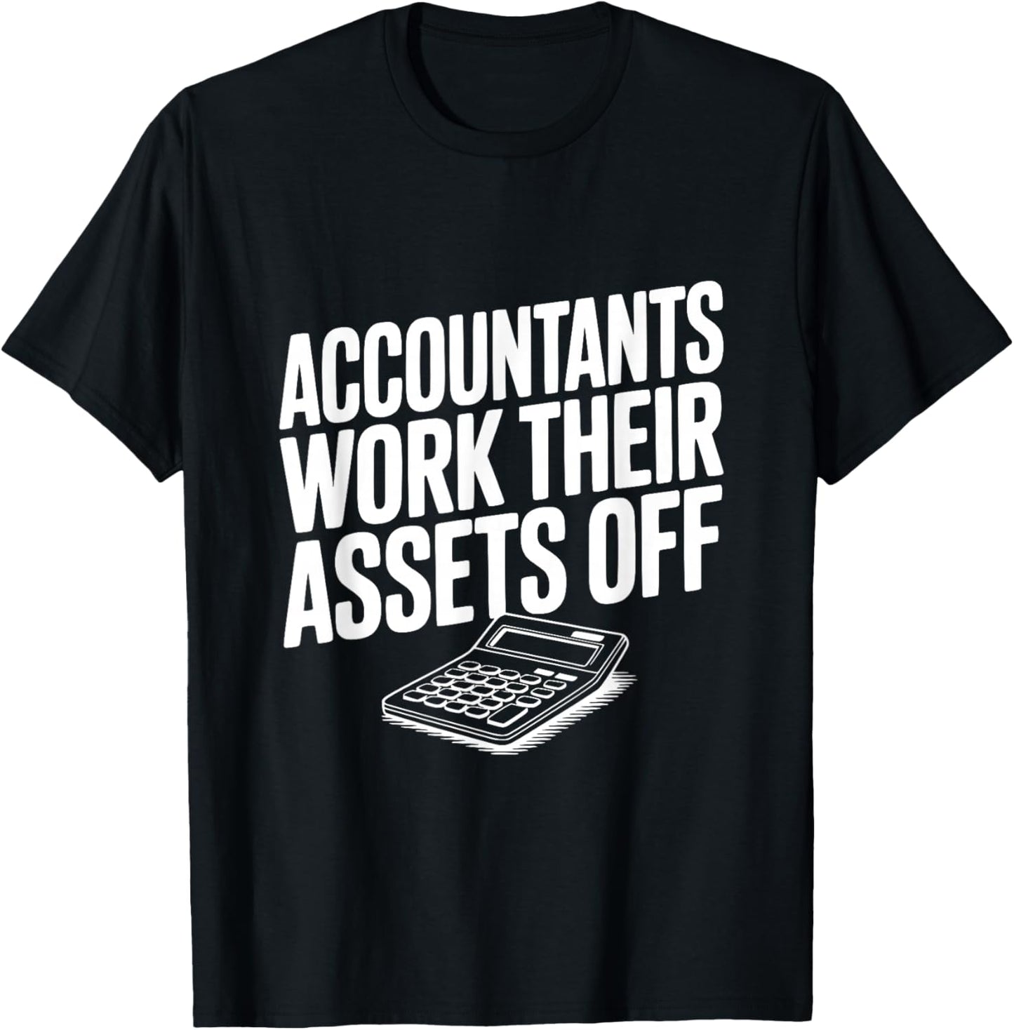 Les comptables travaillent Leurs Actifs sur Funny Accountant T-Shirt - T-Shirt | Black