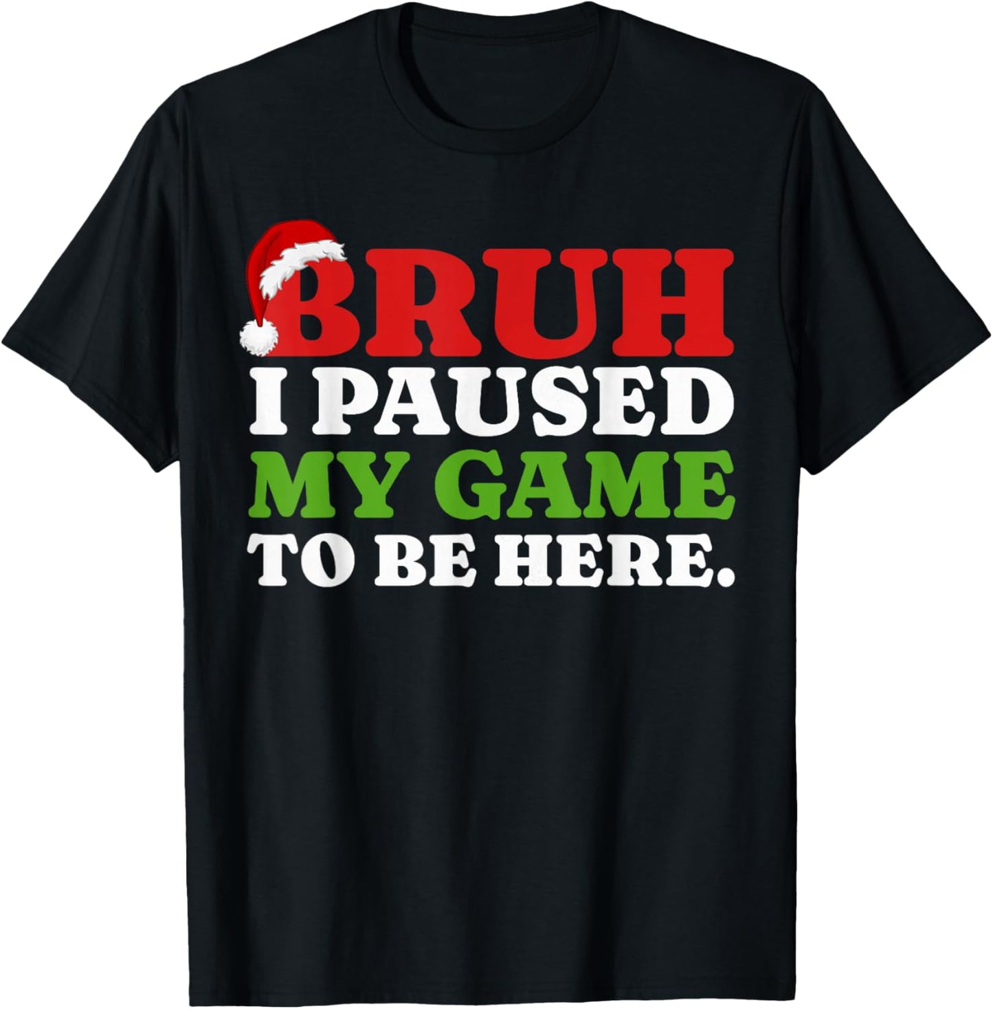 Bruh I Paused My Game To Be Here Funny Christmas Gamer Boys T-Shirt - T-Shirt | Black