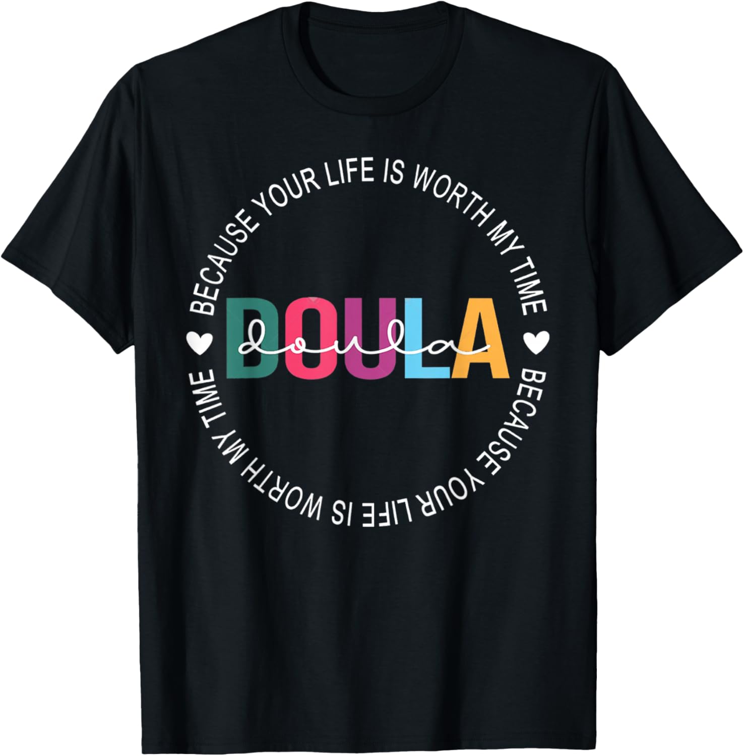 I Became Doula Because Your Life Is Worth My Time Women's T-Shirt - T-Shirt | Black