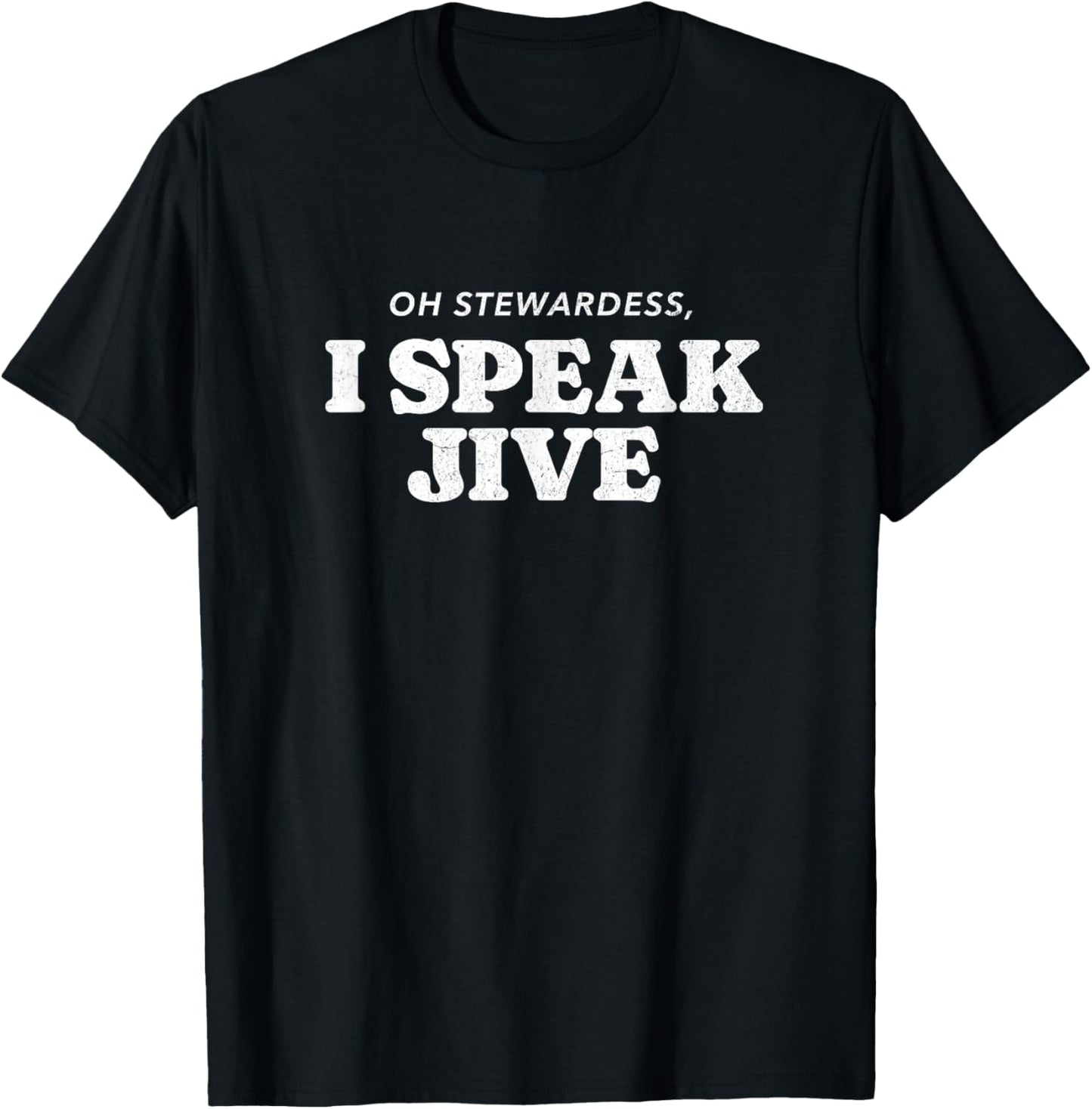 Oh Stewardess, I Speak jive T-Shirt - T-Shirt | Black