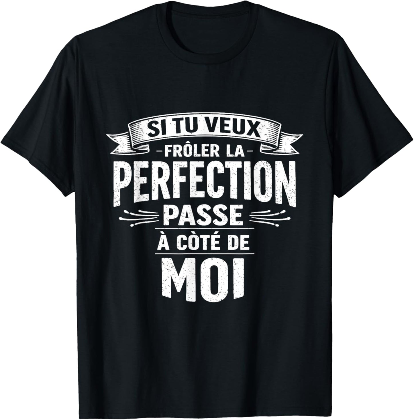 Si tu Veux la Perfection Viens à Mes côtés T-Shirt - T-Shirt | Black