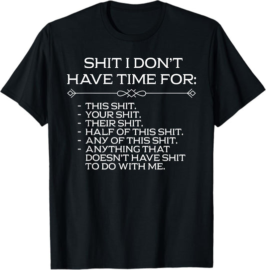 Shit I Dont Have Time for Sarcastic List T-Shirt - T-Shirt | Black