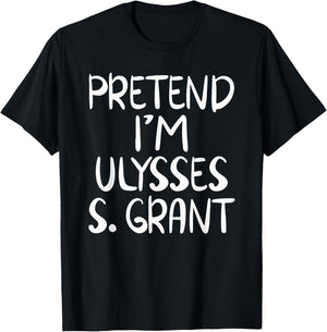 Pretend I'm a Ulysses S. Grant Costume Family Easy Halloween T-Shirt - T-Shirt | Black
