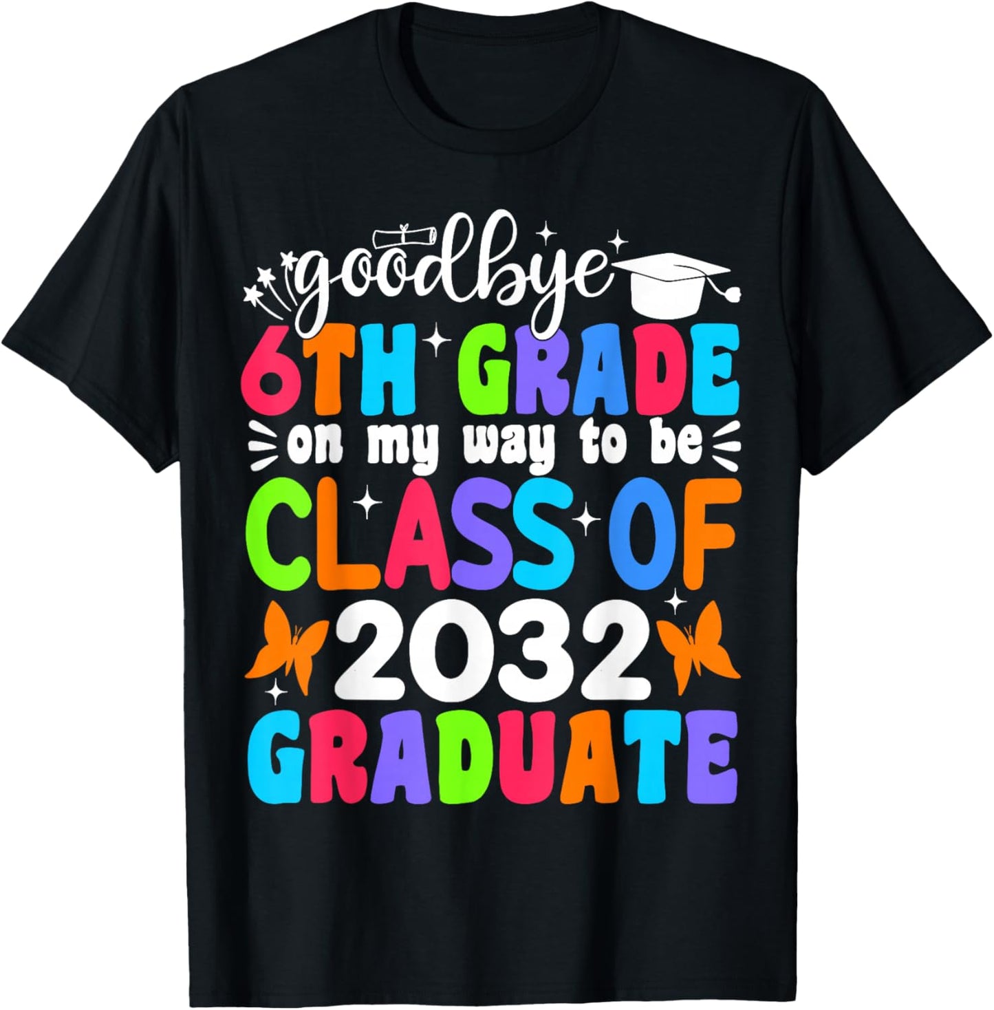 Goodbye 6th Grade on My Way to be Class of 2032 6th Grade T-Shirt - T-Shirt | Black
