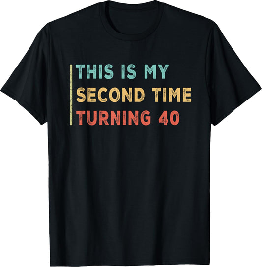 This is My Second Time Turning 40 Funny 80th Birthday Old T-Shirt - T-Shirt | Black