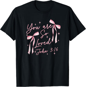 You Are So Loved Coquette John 3:16 Christian Jesus Pink Bow T-Shirt - T-Shirt | Black