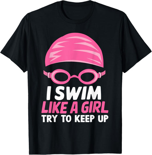 I Swim Like A Girl Funny Women Ladies Swimmer Swimming T-Shirt - T-Shirt | Black