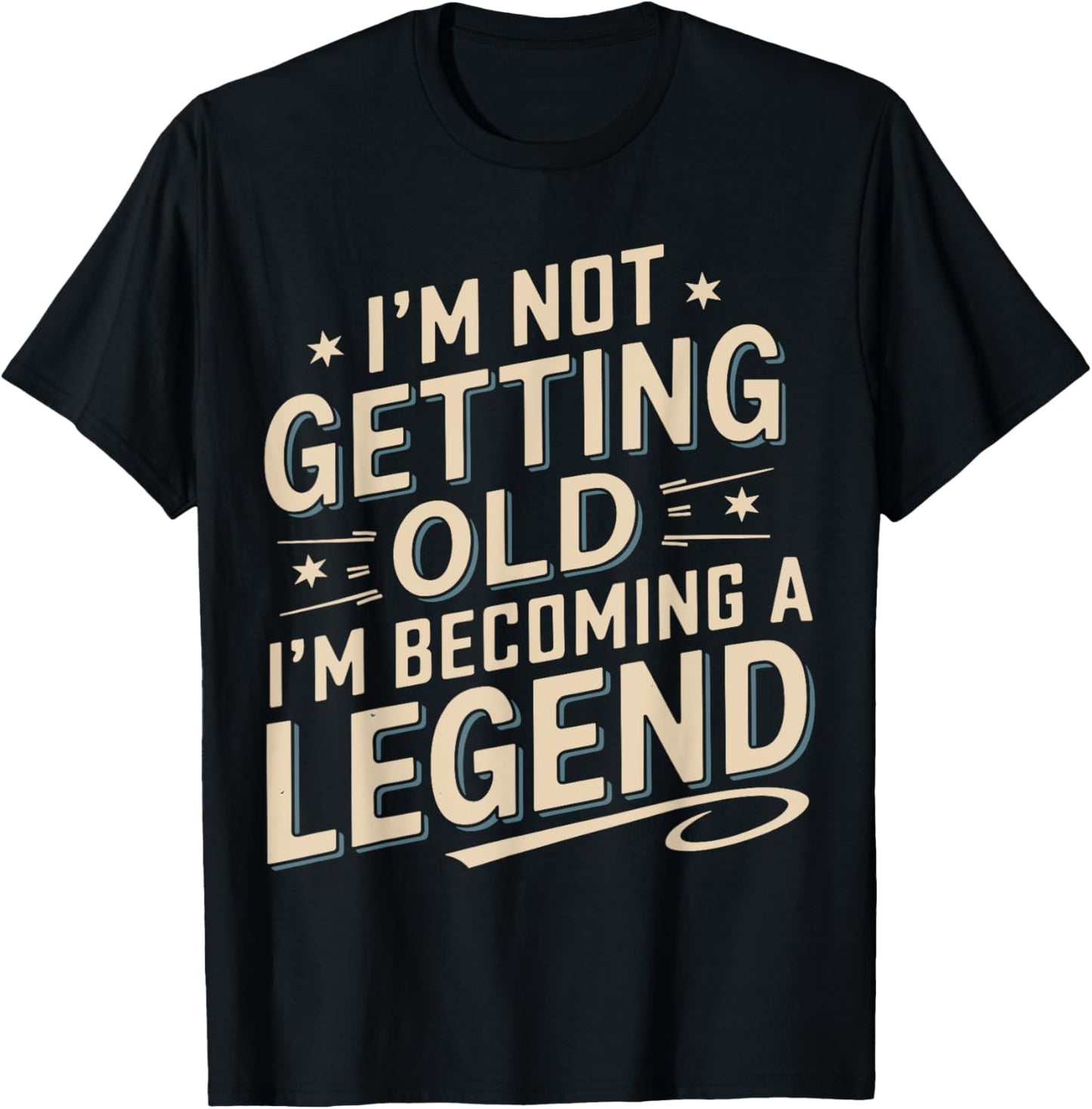 I'm Not Getting Old I'm Becoming A Legend Retro Vintage T-Shirt - T-Shirt | Black