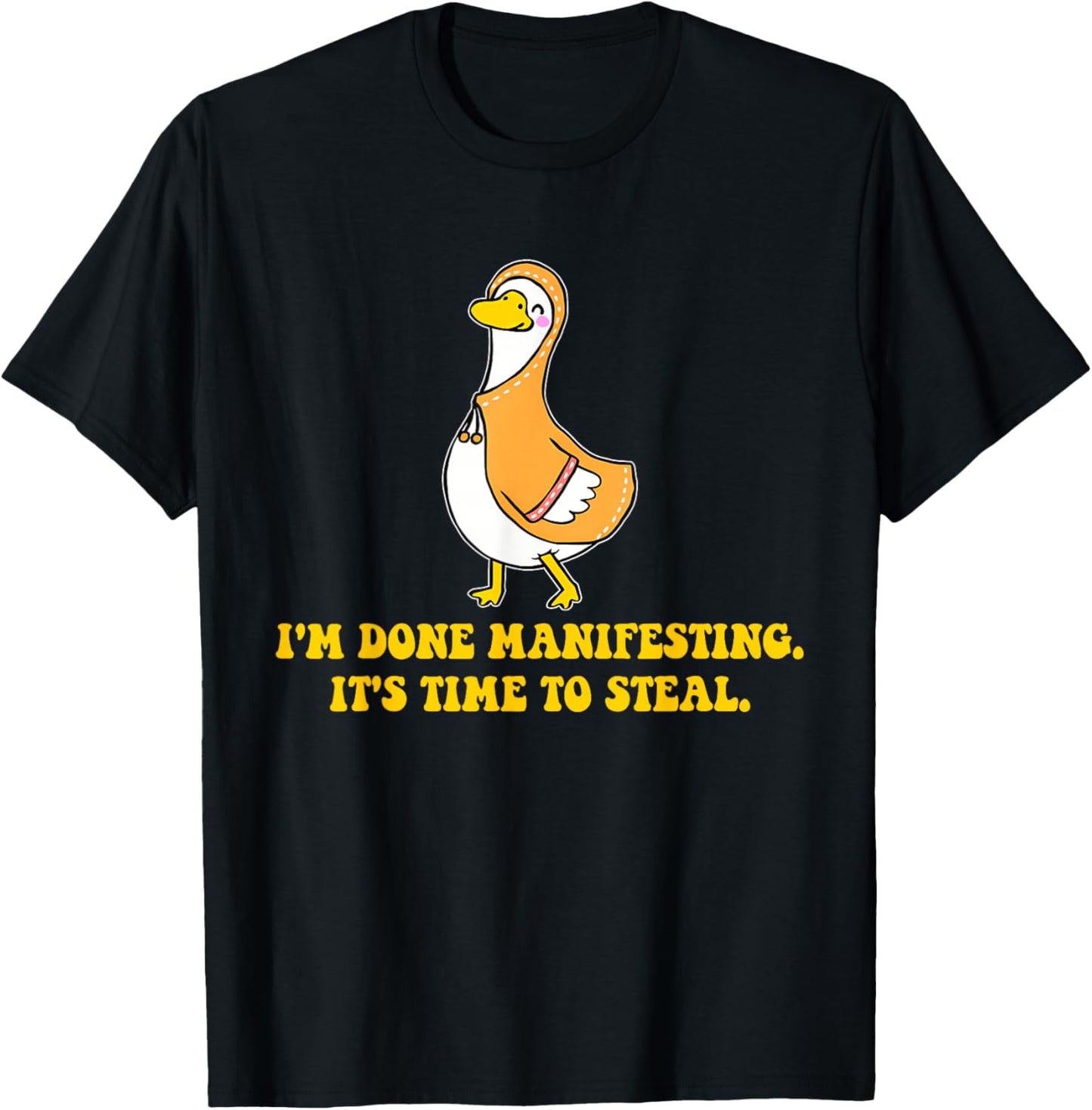 I'm Done Manifesting It's Time to Steal Funny Design T-Shirt - T-Shirt | Black