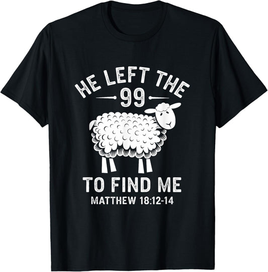 He Left the 99 To Find Me Jesus Lost Sheep Christian Quote T-Shirt - T-Shirt | Black