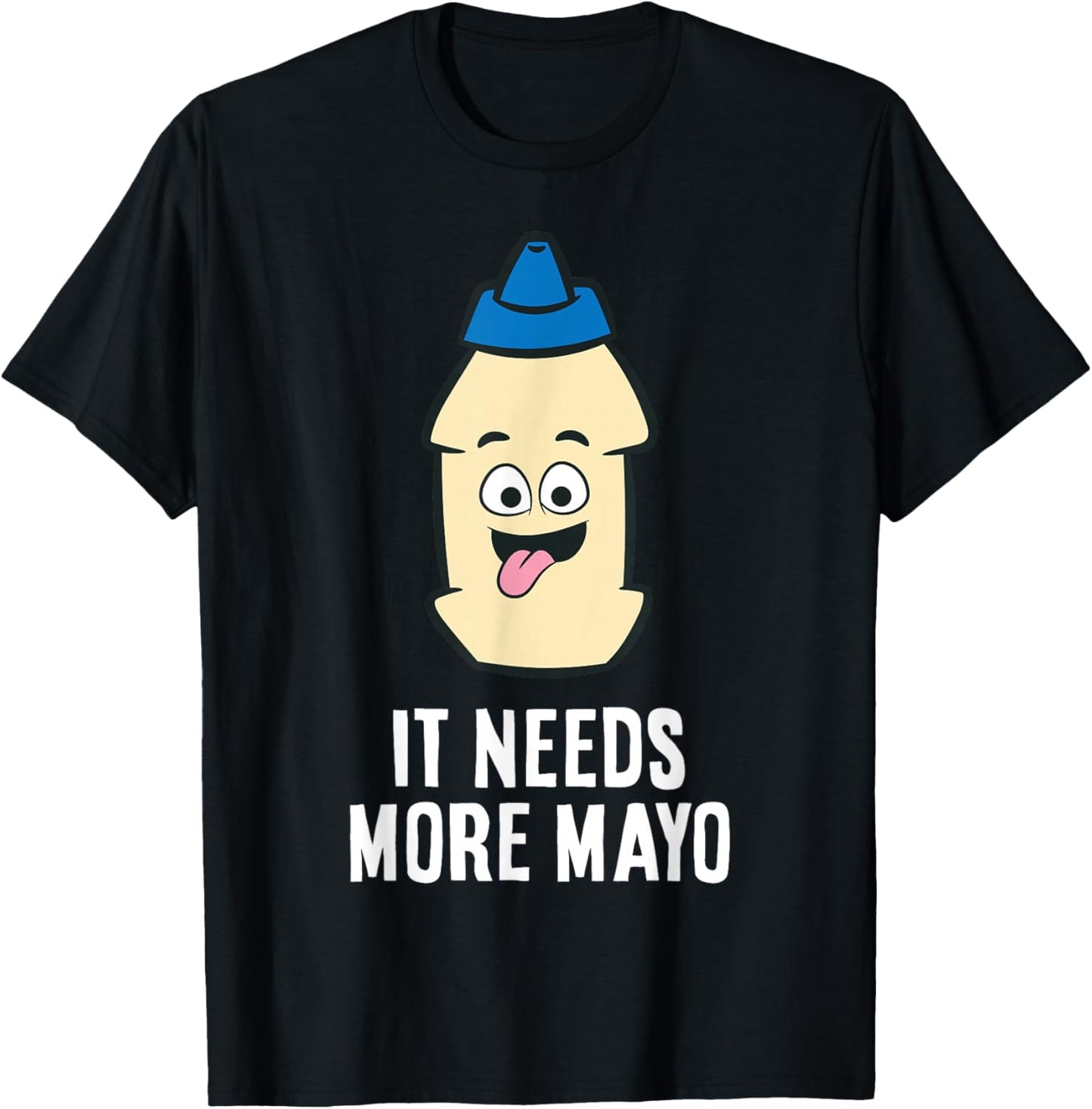 It Needs More Mayonnaise T-Shirt - T-Shirt | Black