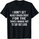 I Don’t Get Nearly Enough Credit for The Things I Manage T-Shirt - T-Shirt | Black